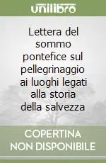 Popolare Lettera del sommo pontefice sul pellegrinaggio ai luoghi legati alla storia della salvezza