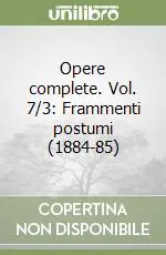 Opere complete. Vol. 7/3 Frammenti postumi (1884-85) Ultimissimo Modello
