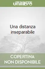 Una distanza inseparabile Offerta Limitata