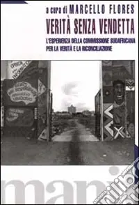 Verità senza vendetta. Materiali della commissione sudafricana per la verità e la riconciliazione Prezzo Scontato