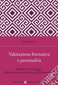 Acquista Ora Valutazione formativa e personalità. Prospettive di sviluppo della motivazione scolastica e della stima di sé