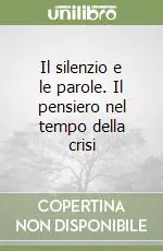 Promo Stagionale Il silenzio e le parole. Il pensiero nel tempo della crisi