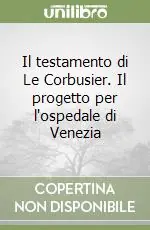 Ultima Occasione Il testamento di Le Corbusier. Il progetto per l‘ospedale di Venezia