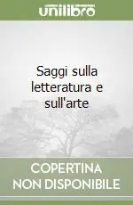 Saggi sulla letteratura e sull‘arte Subito Disponibile