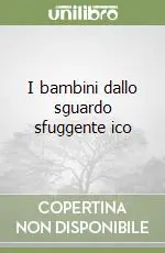 I bambini dallo sguardo sfuggente ico Super Prezzo