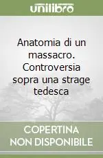 Must-Have Anatomia di un massacro. Controversia sopra una strage tedesca
