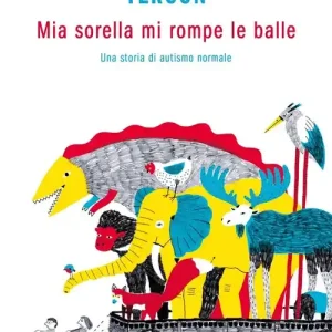 Mia sorella mi rompe le balle. Una storia di autismo normale Di Tendenza