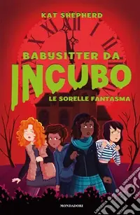 Reso Gratuito Le sorelle fantasma. Babysitter da incubo. Vol. 2