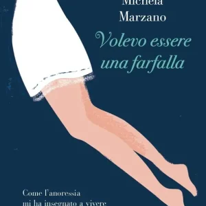 Prezzo Basso Volevo essere una farfalla. Come l‘anoressia mi ha insegnato a vivere