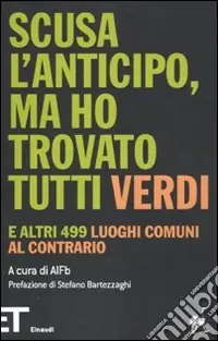 Promozione Scusa l‘anticipo, ma ho trovato tutti verdi. E altri 499 luoghi comuni al contrario