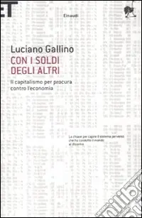 Non Perdere Con i soldi degli altri. Il capitalismo per procura contro l‘economia