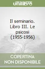 Offerta Limitata Il seminario. Libro III. Le psicosi (1955-1956)