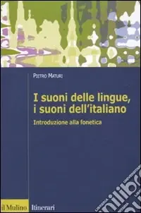 I Suoni delle lingue, i suoni dell‘italiano. Introduzione alla fonetica A Buon Prezzo