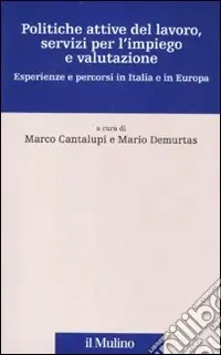 Offerta Speciale Politiche attive del lavoro, servizi per l‘impiego e valutazione. Esperienze e percorsi in Italia e in Europa