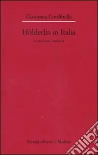Hölderlin in Italia. La ricezione letteraria (1841-2001) Ultima Occasione