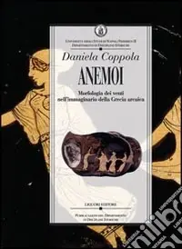 Anemoi. Morfologia dei venti nell‘immaginario della Grecia arcaica Subito Disponibile