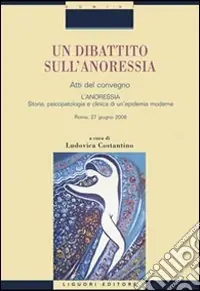 Un dibattito sull‘anoressia. «L‘anoressia. Storia, psicopatologia e clinica di un‘epidemia moderna». Atti del convegno (Roma, 27 giugno 2008) Economico