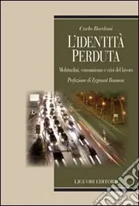 Esclusivo L‘identità perduta. Moltitudini, consumismo e crisi del lavoro