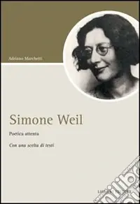 Quantità Limitata Simone Weil. Poetica attenta. Con una scelta di testi