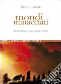 Nuovo Arrivo Mondi minacciati. La letteratura contro gli altri media
