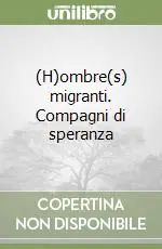 Professionale (H)ombre(s) migranti. Compagni di speranza
