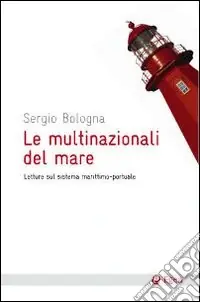 Compra Online Le multinazionali del mare. Letture sul sistema marittimo-portuale
