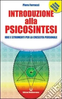 Compra Adesso Introduzione alla psicosintesi. Idee e strumenti per la crescita personale