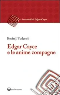 Edgar Cayce e le anime compagne Quantità Limitata