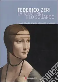 Promozione La memoria e lo sguardo. I quadri, i luoghi, gli amici, gli incontri, le passioni