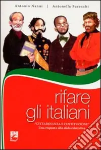 Non Perdere Rifare gli italiani. «Cittadinanza e Costituzione». Una risposta alla sfida educativa