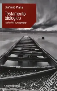 Testamento biologico. Nodi critici e prospettive Consegna Rapida
