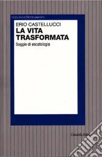 Vendita Finale La vita trasformata. Saggio di escatologia