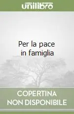 Novità Per la pace in famiglia