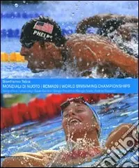 Mondiali di nuoto. Roma 09-World swimming championships. Ediz. bilingue Prezzo Scontato