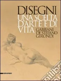 Prezzo Di Fabbrica Disegni. Una scelta d‘arte e di vita. Gabbiani, De Stefano, Girondi. Catalogo della mostra (Barletta, 9 dicembre 2009-28 febbraio 2010). Ediz. illustrata
