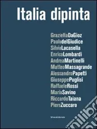 Italia dipinta. Catalogo della mostra (Milano, 15 dicembre 2009-22 gennaio 2010). Ediz. illustrata Promozione Esclusiva