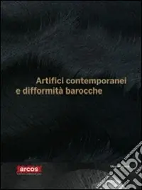 Offerta Speciale Artifici contemporanei e difformità barocche. Catalogo della mostra (Benevento, 18 dicembre 2009-18 aprile 2010). Ediz. italiana e inglese