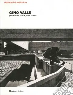 Gino Valle. Ediz. illustrata Must-Have