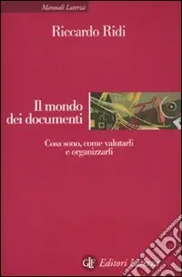 Il Mondo dei documenti. Cosa sono, come valutarli e organizzarli Economico