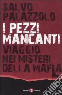 Acquista Ora I Pezzi mancanti. Viaggio nei misteri della mafia