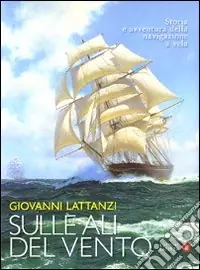 Promo Stagionale Sulle ali del vento. Storia e avventura della navigazione a vela. Ediz. illustrata