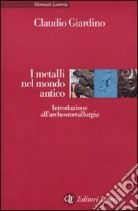 Nuova Collezione I Metalli nel mondo antico. Introduzione all‘archeometallurgia