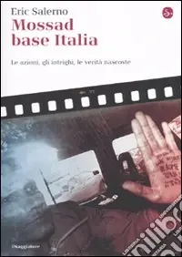 Prezzo Basso Mossad base Italia. Le azioni, gli intrighi, le verità nascoste