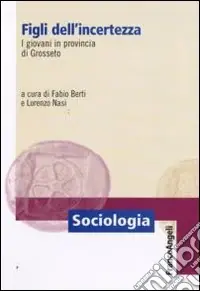 Prezzo Scontato Figli dell‘incertezza. I giovani in provincia di Grosseto