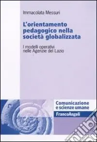 L‘Orientamento pedagogico nella società globalizzata. I modelli operativi nelle Agenzie del Lazio Ordina Subito
