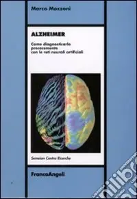 Prezzo Conveniente Alzheimer. Come diagnosticarlo precocemente con le reti neurali artificiali