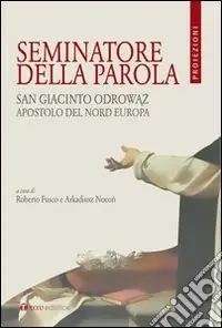 Promozione Seminatore della parola. San Giacinto Odrowaz, apostolo del nord Europa. Ediz. bilingue