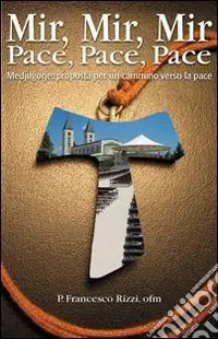 Saldi Mir mir mir. Pace pace pace. Medjurorje proposta per un cammino verso la pace