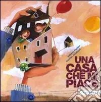Una casa che mi piace. Ediz. illustrata Di Tendenza