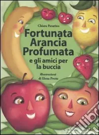 Fortunata Arancia Profumata e gli amici per la buccia Offerta Lampo